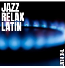 Jazz Relax Latin - The Heat