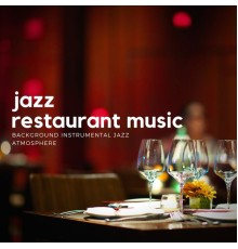 Jazz Restaurant Music - Background Instrumental Jazz Atmosphere