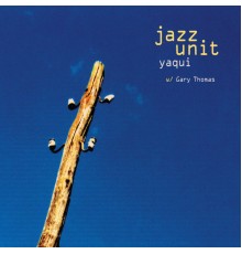 Jazz Unit - Yaqui