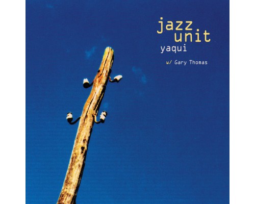 Jazz Unit - Yaqui