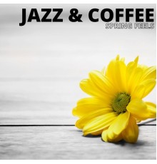 Jazz & Coffee - Spring Feels