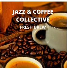 Jazz & Coffee Collective - Fresh Brew