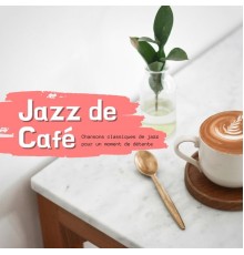 Jazz de Café - Chansons Classiques de Jazz Pour un Moment de Détente