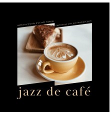 Jazz de Café - Ambiance Feutrée D'un Café Français Chaleureux Avec Une Musique Jazzy