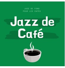 Jazz de Café - Jazz de Fond Pour Les Cafés