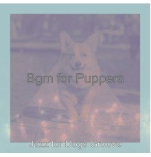 Jazz for Dogs Groove - Bgm for Puppers