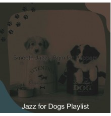 Jazz for Dogs Playlist - Smooth Jazz - Bgm for Puppers