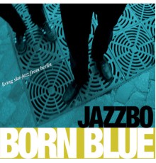 Jazzbo - Born Blue