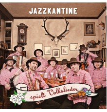 Jazzkantine - Jazzkantine spielt Volkslieder