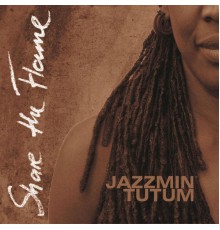 Jazzmin Tutum - Share the Flame