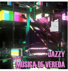 Jazzy - Música De Vereda