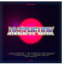 JazzyFunk - I Want You