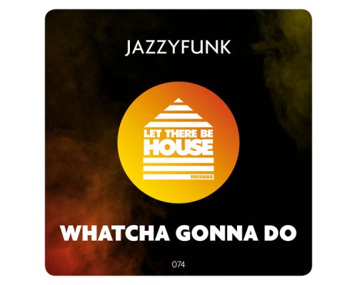 JazzyFunk - Whatcha Gonna Do