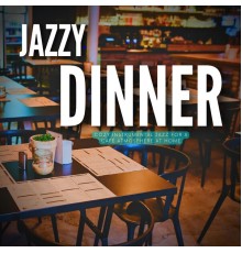 Jazzy Dinner - Cozy Instrumental Jazz for a Café Atmosphere at Home