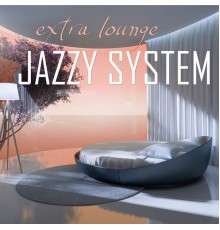 Jazzy System - Extra Lounge