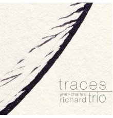 Jean-Charles Richard Trio - Traces (feat. Peter Herbert & Wolfgang Reisinger)