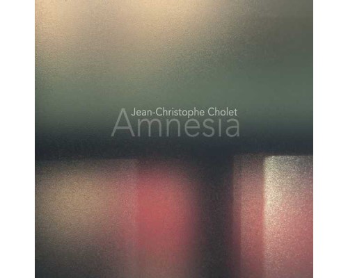 Jean-Christophe Cholet - Amnesia