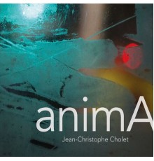 Jean-Christophe Cholet - Anima