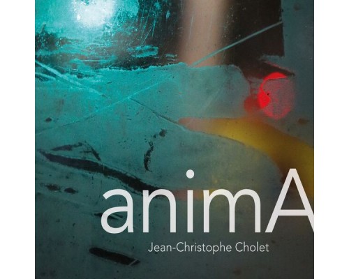 Jean-Christophe Cholet - Anima