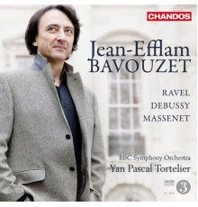 Jean-Efflam Bavouzet, Yan Pascal Tortelier, BBC Symphony Orchestra - Jean-Efflam Bavouzet plays Debussy, Ravel & Massenet