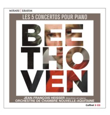 Jean-François Heisser, Orch. de Chambre Nouvelle-Aquitaine - Beethoven : Les 5 concertos pour piano