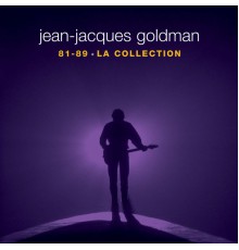 Jean-Jacques Goldman - La collection 81-89