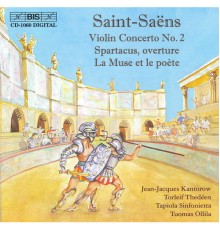 Jean-Jacques Kantorow, Tapiola Sinfonietta, Tuomas Ollila - Saint-Saens: Violin Concerto No.2, Spartacus...