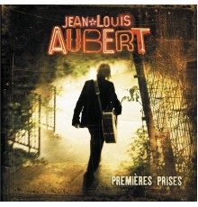 Jean-Louis Aubert - Premières Prises