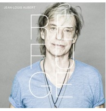 Jean-Louis Aubert - Refuge