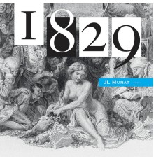 Jean-Louis Murat - 1829 (Version Remasterisée)