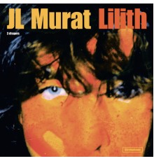 Jean-Louis Murat - Lilith (Version Remasterisée)