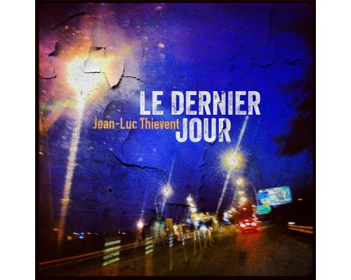 Jean-Luc Thiévent - Le Dernier Jour