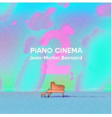 Jean-Michel Bernard - Piano Cinema II