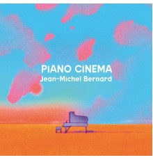 Jean-Michel Bernard - Piano Cinema