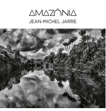 Jean-Michel Jarre - Amazônia