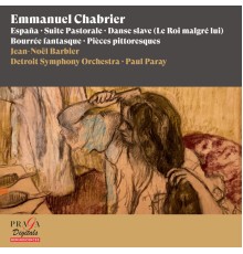 Jean-Noël Barbier, Detroit Symphony Orchestra, Paul Paray - Emmanuel Chabrier: España, Suite Pastorale, Danse slave, Bourrée fantasque, Pièces pittoresques