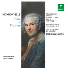 Jean-Paul Fouchécourt, Catherine Napoli, Les Musiciens du Louvre & Marc Minkowski - Mondonville: Titon et l'Aurore, Op. 7