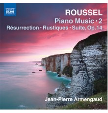 Jean-Pierre Armengaud - Albert Roussel : Piano Works, Vol. 2