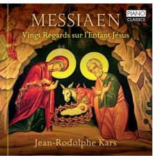 Jean-Rodolphe Kars - Messiaen : Vingt regards sur l'Enfant Jésus