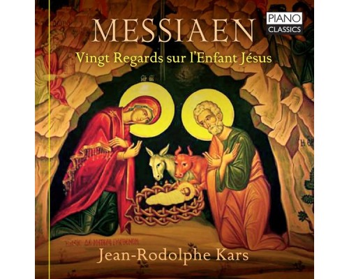 Jean-Rodolphe Kars - Messiaen : Vingt regards sur l'Enfant Jésus Jean-Rodolphe Kars - Messiaen : Vingt regards sur l'Enfant Jésus