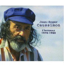 Jean-Roger Caussimon - L'intégrale 1970-1980