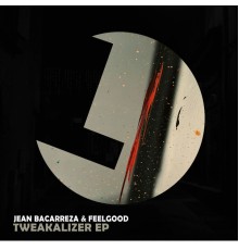 Jean Bacarreza & FeelGood - Tweakalizer EP