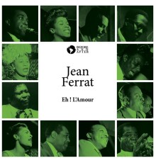 Jean Ferrat - Eh ! L'Amour