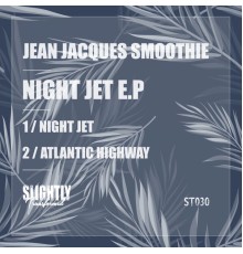 Jean Jacques Smoothie - Night Jet E.P (Original Mix)