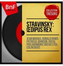 Jean Marais, Ronald Dowd, Patricia Johnson, Royal Philharmonic Orchestra, Colin Davis - Stravinsky: Œdipus rex (Collection trésors, mono version)