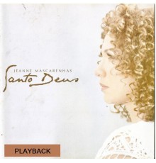 Jeanne Mascarenhas - Santo Deus (Playback)