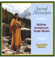 Jeannette Winters - Sacred Mountain:Native  American Flute Music