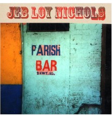 Jeb Loy Nichols - Parish Bar