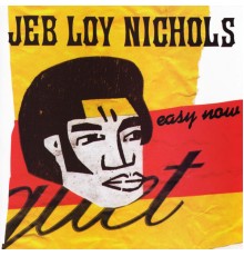 Jeb Loy Nichols - Easy Now