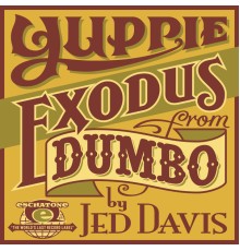 Jed Davis - Yuppie Exodus from Dumbo